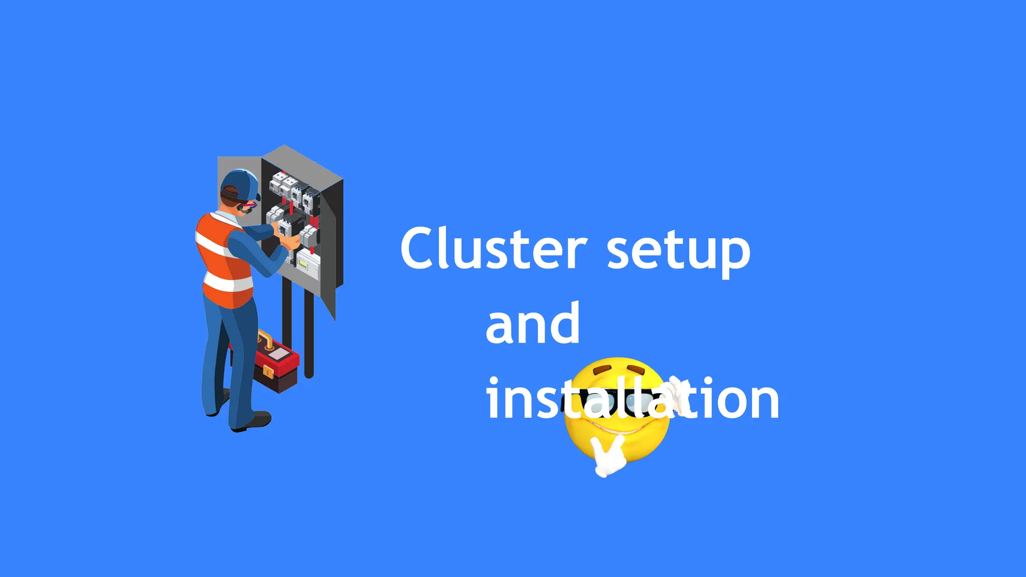 Cluster setup
and
installation
 