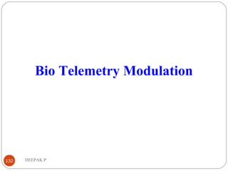 DEEPAK.P132
Bio Telemetry Modulation
 