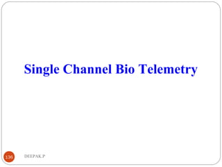 DEEPAK.P136
Single Channel Bio Telemetry
 
