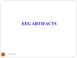DEEPAK.P32
EEG ARTIFACTS
 