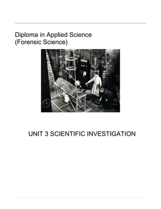 Diploma in Applied Science
(Forensic Science)




    UNIT 3 SCIENTIFIC INVESTIGATION
 