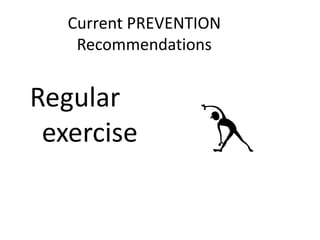 Current PREVENTION
Recommendations

Regular
exercise

 