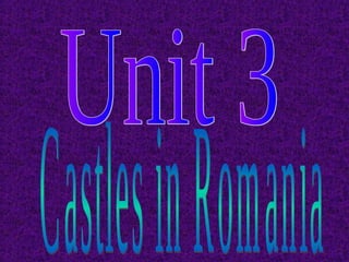 Unit 3 castles in romania