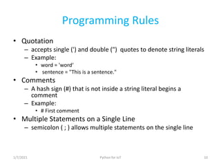 Programming Rules
• Quotation
– accepts single (') and double (") quotes to denote string literals
– Example:
• word = 'wo...