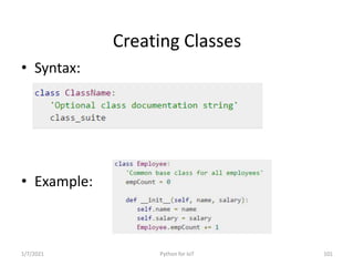 Creating Classes
• Syntax:
• Example:
1/7/2021 Python for IoT 101
 