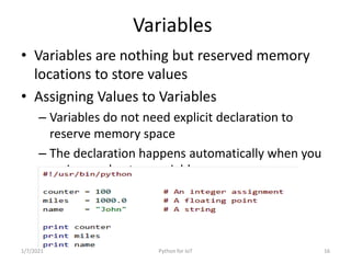 Variables
• Variables are nothing but reserved memory
locations to store values
• Assigning Values to Variables
– Variable...