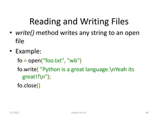 Reading and Writing Files
• write() method writes any string to an open
file
• Example:
fo = open("foo.txt", "wb")
fo.writ...