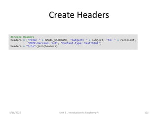 Create Headers
102
5/16/2022 Unit 3 _ Introduction to Raspberry Pi
 