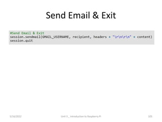 Send Email & Exit
105
5/16/2022 Unit 3 _ Introduction to Raspberry Pi
 