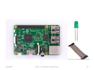 42
5/16/2022 Unit 3 _ Introduction to Raspberry Pi
 