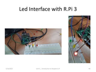 Led Interface with R.Pi 3
49
5/16/2022 Unit 3 _ Introduction to Raspberry Pi
 