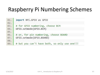 Raspberry Pi Numbering Schemes
97
5/16/2022 Unit 3 _ Introduction to Raspberry Pi
 