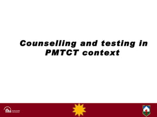 Counselling and testing in PMTCT context   
