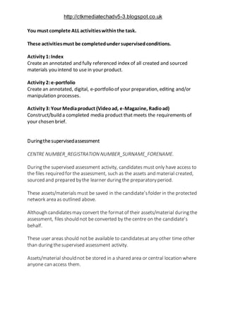 http://ctkmediatechadv5-3.blogspot.co.uk
You must complete ALL activitieswithinthe task.
These activitiesmust be completed...