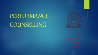 PERFORMANCE
COUNSELLING
BY
KOMAL SINGH
42010037
MBA
 