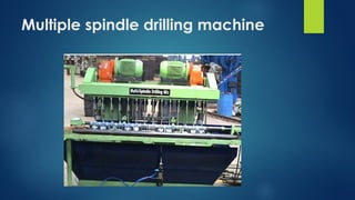 Multiple spindle drilling machine
 