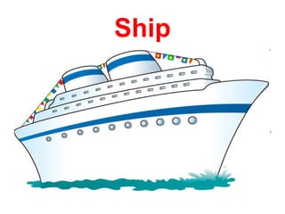 Ship
 