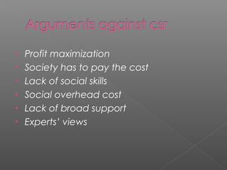 • Profit maximization
• Society has to pay the cost
• Lack of social skills
• Social overhead cost
• Lack of broad support
• Experts’ views
 