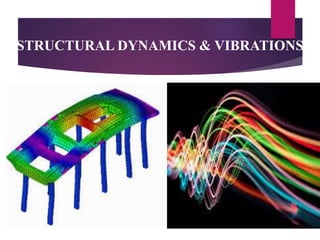 STRUCTURAL DYNAMICS & VIBRATIONS
 
