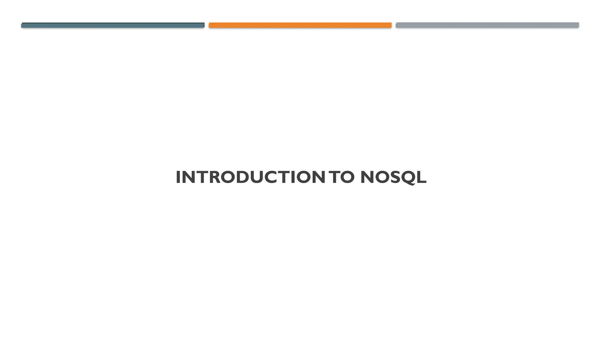 INTRODUCTIONTO NOSQL
 