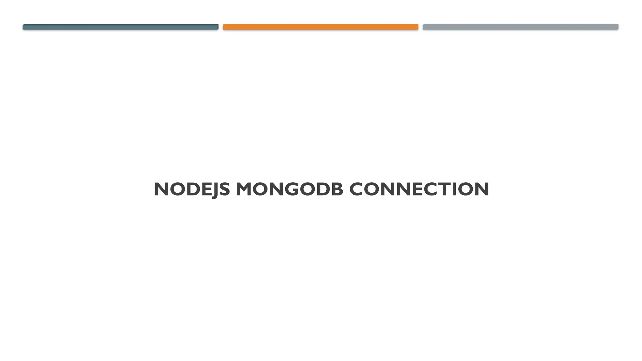 NODEJS MONGODB CONNECTION
 