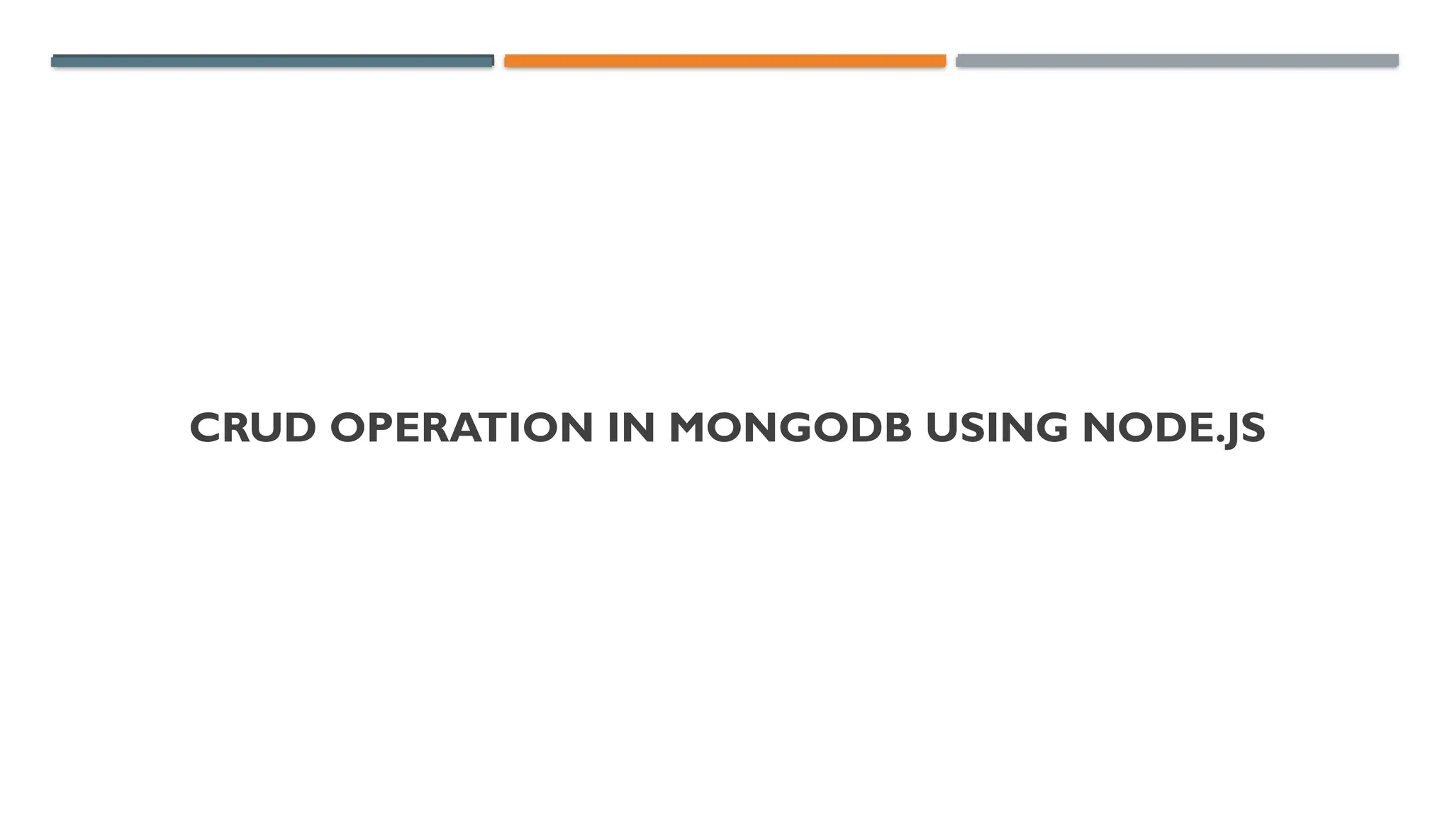 CRUD OPERATION IN MONGODB USING NODE.JS
 