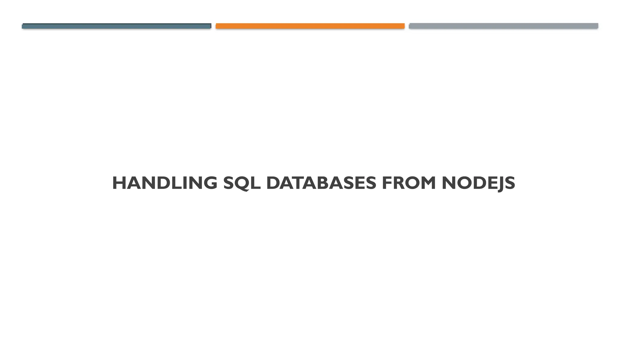 HANDLING SQL DATABASES FROM NODEJS
 