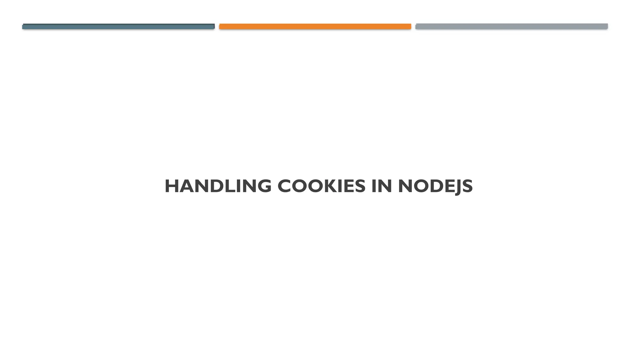 HANDLING COOKIES IN NODEJS
 