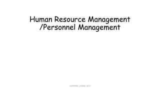 Human Resource Management
/Personnel Management
102003402_FE&BM_GCET
 
