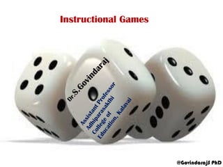 Instructional Games
@GovindarajS PhD
 