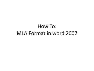 How To: MLA Format in word 2007 