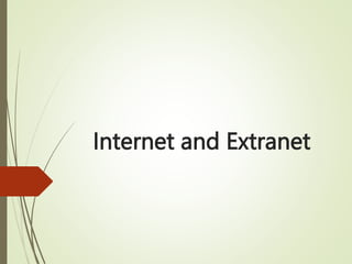 Internet and Extranet
 