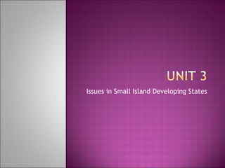 Issues in Small Island Developing States
 