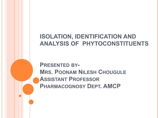 Isolation and identification, Analysis of Phytoconstituents | PPTX ...