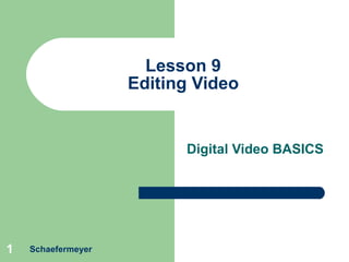 Lesson 9 Editing Video Digital Video BASICS Schaefermeyer 