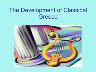 The Development of Classical Greece 