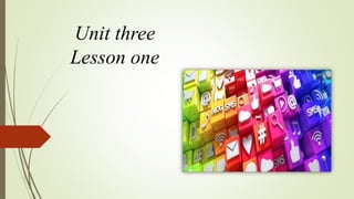 Unit three
Lesson one
 