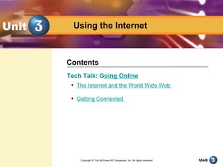 Using the Internet   Unit ,[object Object],[object Object],[object Object],Contents Copyright © The McGraw-Hill Companies, Inc. All rights reserved. 
