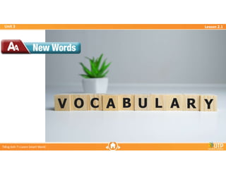 Unit 3
Unit 3
Ti?ng Anh 7 i-Learn Smart World
Ti?ng Anh 7 i-Learn Smart World
Lesson 2.1
Lesson 2.1
 