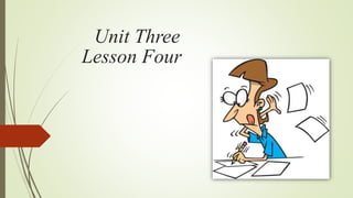 Unit Three
Lesson Four
 
