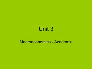 Unit 3 Macroeconomics - Academic 