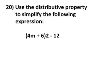 20) Use the distributive property
    to simplify the following
    expression:

       (4m + 6)2 - 12
 