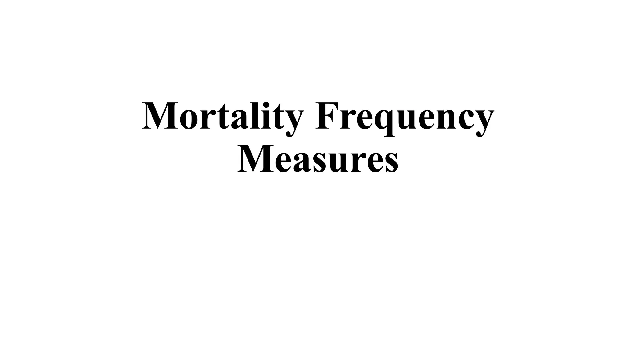 Mortality Frequency
Measures
 