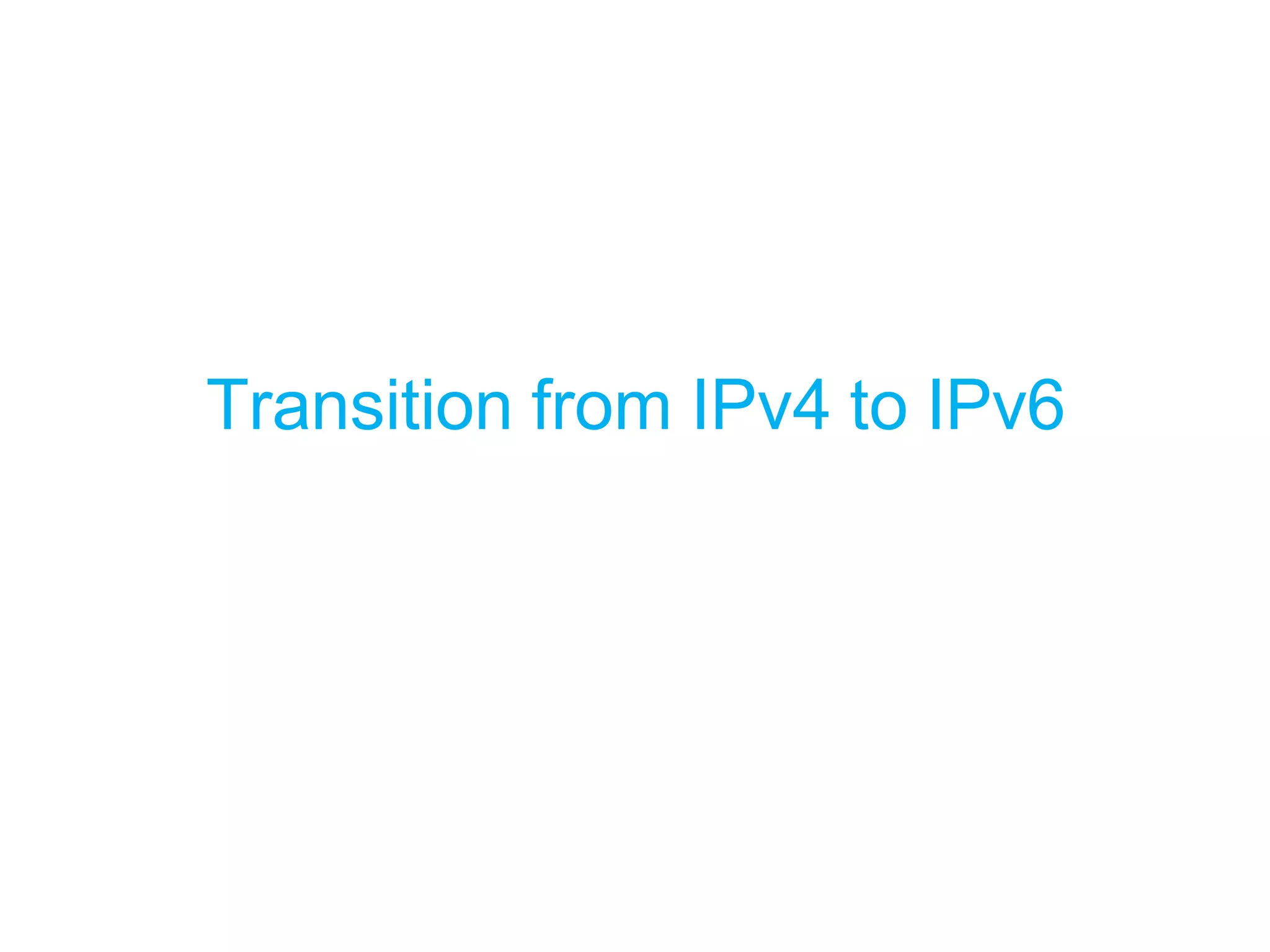 Transition from IPv4 to IPv6
 