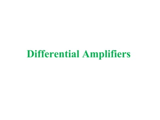 Differential Amplifiers
 