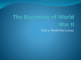 Unit 3- World War Looms
 