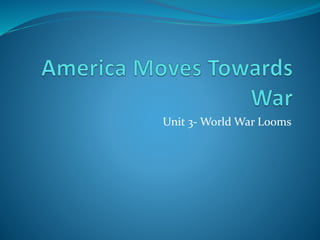 Unit 3- World War Looms
 