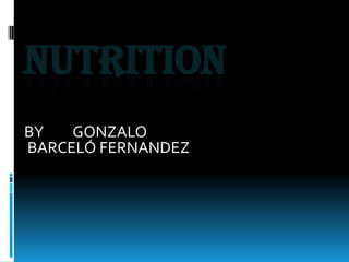 NUTRITION
BY
GONZALO
BARCELÓ FERNANDEZ

 
