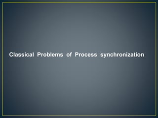 Classical Problems of Process synchronization
 