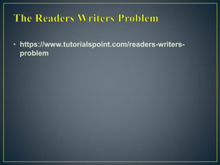 • https://www.tutorialspoint.com/readers-writers-
problem
 